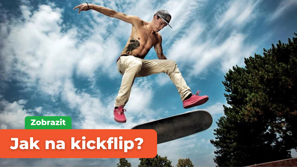 Jak se naučit kickflip na skateboardu?